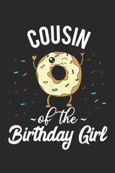 Cousin of the Birthday Girl: Cousin of the Birthday Girl Girls or Boys Journal/Notebook Blank Lined Ruled 6x9 100 Pages