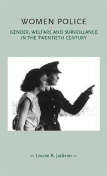 Hardcover Women Police: Gender, Welfare and Surveillance in the Twentieth Century Book