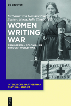 Paperback Women Writing War: From German Colonialism Through World War I Book