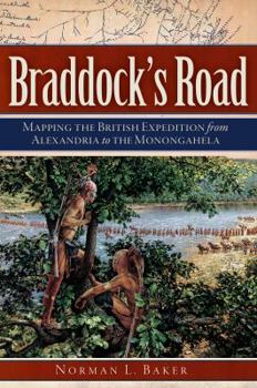 Paperback Braddock's Road: Mapping the British Expedition from Alexandria to the Monongahela Book