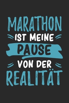 Marathon Ist Meine Pause Von Der Realität: Cooles Lustiges Marathon Notizbuch | Notizheft | Planer | Tagebuch | Journal - DIN A5 -120 Linierte Seiten ... Marathonläufereinnen und Marathonfans
