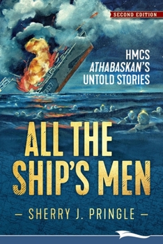 Paperback All the Ship's Men: HMCS Athabaskan's Untold Stories Book