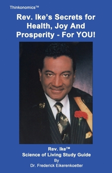Paperback Rev. Ike's Secrets For Health, Joy and Prosperity, For YOU: A Science Of Living Study Guide Book