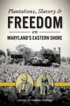 Paperback Plantations, Slavery and Freedom on Maryland's Eastern Shore Book