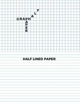 Paperback Half Graph Paper Half Lined Paper: Graph and lined paper on same page. 200 Pages Book