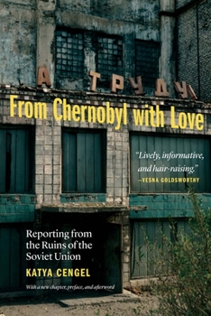 Paperback From Chernobyl with Love: Reporting from the Ruins of the Soviet Union Book