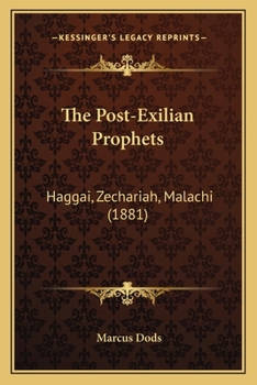 Paperback The Post-Exilian Prophets: Haggai, Zechariah, Malachi (1881) Book