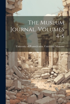 Paperback The Museum Journal, Volumes 4-5 Book