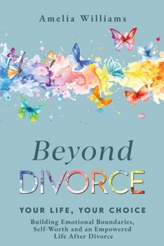 Paperback Beyond Divorce: Building Emotional Boundaries, Self-Worth and an Empowered Life After Divorce Book