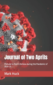 Paperback 2: Journal of Two Aprils: Prelude to Ron's Hollow during the Pandemic of 2020-21 Book