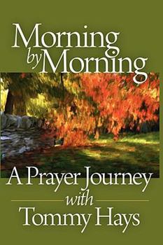 Paperback Morning by Morning: A Prayer Journey with Tommy Hays Book