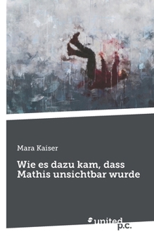 Paperback Wie es dazu kam, dass Mathis unsichtbar wurde [German] Book