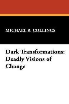 Paperback Dark Transformations: Deadly Visions of Change Book