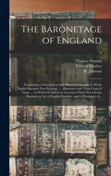 Hardcover The Baronetage of England: Containing a Genealogical and Historical Account of All the English Baronets Now Existing: ... Illustrated With Their Book