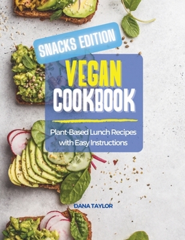 Paperback Vegan Cookbook SNACKS EDITION: Plant-Based Snacks Recipes with Easy Instructions Book