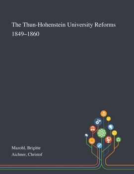 Paperback The Thun-Hohenstein University Reforms 1849-1860 Book