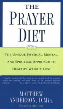 Paperback The Prayer Diet: The Unique Physical Mental and Spriritual Approach to Healthy Weight Loss Book