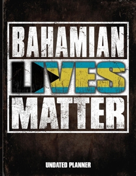 Bahamian Lives Matter Undated Planner: Bahamas Flag Personalized Vintage Gift for Coworker Friend  Planner Daily Weekly Monthly Undated Calendar Organizer Journal