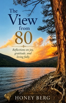 Paperback The View From 80: Reflections on Joy, Gratitude, and Living Fully Book