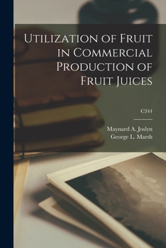 Paperback Utilization of Fruit in Commercial Production of Fruit Juices; C344 Book