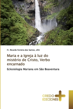 Paperback Maria e a Igreja à luz do mistério de Cristo, Verbo encarnado [Portuguese] Book