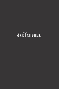 Paperback Sketchbook: Simple Minimalists Blank Paged Sketch Book - For Creative Artists Practicing Sketching Doodling Drawing Skills - Simpl Book