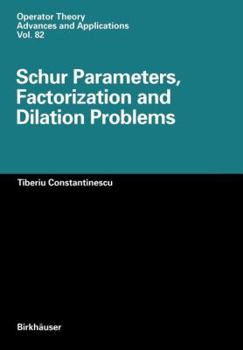 Paperback Schur Parameters, Factorization and Dilation Problems Book
