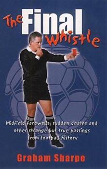 Paperback The Final Whistle: Curious Tales from Football's Crypt Book