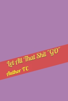 Paperback Let All That Shit GO Book