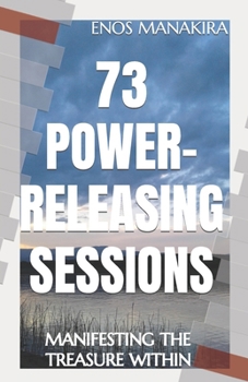 Paperback 73 Power-Releasing Sessions: Manifesting the Treasure Within Book