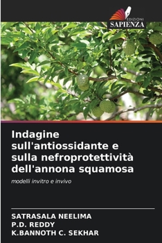 Paperback Indagine sull'antiossidante e sulla nefroprotettività dell'annona squamosa [Italian] Book