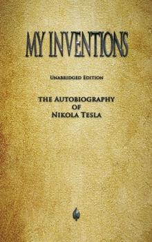 Hardcover My Inventions: The Autobiography of Nikola Tesla Book