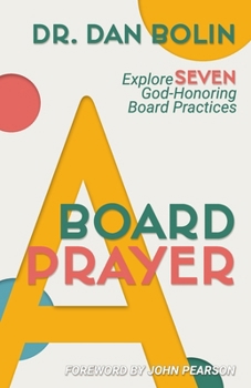 Paperback A Board Prayer: Explore Seven God-Honoring Board Practices Book