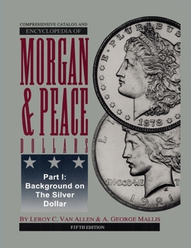 Paperback Comprehensive Catalog and Encyclopedia of Morgan & Peace Silver Dollars 5th Edition-Part I Book