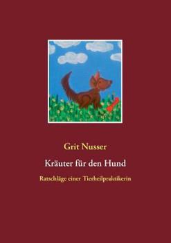 Paperback Kräuter für den Hund: Ratschläge einer Tierheilpraktikerin [German] Book