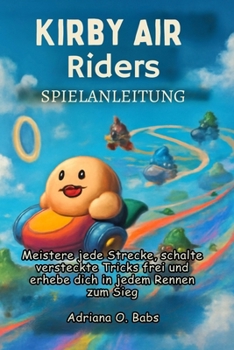 Kirby Air Riders Spielanleitung: Meistere jede Strecke, schalte versteckte Tricks frei und erhebe dich in jedem Rennen zum Sieg