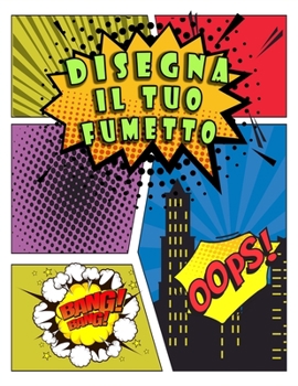 Disegna Il Tuo Fumetto: 100 template vergini unici per fumetti per adulti (Italian Edition)