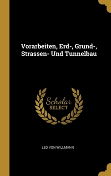 Hardcover Vorarbeiten, Erd-, Grund-, Strassen- Und Tunnelbau [German] Book