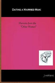 Paperback Dating A Married Man: Memoirs From The "Other Women" Book