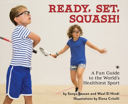 Hardcover Ready, Set, Squash!: A Fun Guide to the World's Healthiest Sport Book