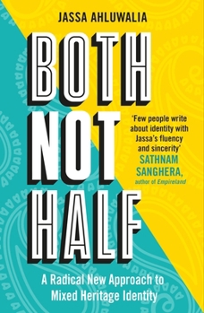 Hardcover Both Not Half: A Radical New Approach to Mixed Heritage Identity Book