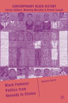 Hardcover Black Feminist Politics from Kennedy to Clinton Book