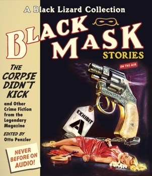 The Corpse Didn't Kick: And Other Crime Fiction from the Legendary Magazine - Book #9 of the Black Lizard: Black Mask Audio