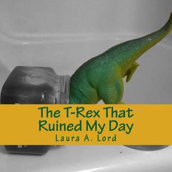 Paperback The T-Rex That Ruined My Day Book