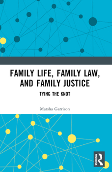 Paperback Family Life, Family Law, and Family Justice: Tying the Knot Book