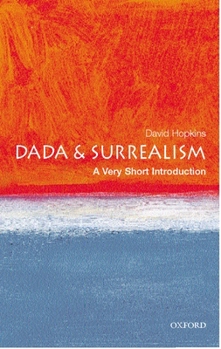 Dada and Surrealism: A Very Short Introduction (Very Short Introductions) - Book  of the Oxford's Very Short Introductions series