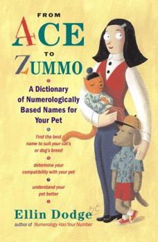 Paperback From Ace to Zummo: A Dictionary of Numerologically Based Names for Your Pet Book