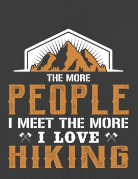 Paperback The More People I Meet the More I Love Hiking: Hiking Journal With Prompts To Write In, Trail Log Book, Hiker's Journal, Hiking Journal, Hiking Log Bo Book