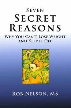 Paperback Seven Secret Reasons: Why You Can't Lose Weight And Keep It Off Book