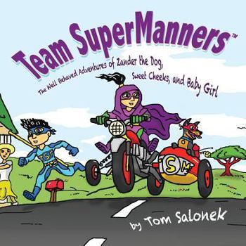 Paperback Team SuperManners: The Well Behaved Adventures of Zander the Dog, Sweet Cheeks, and Baby Girl Book